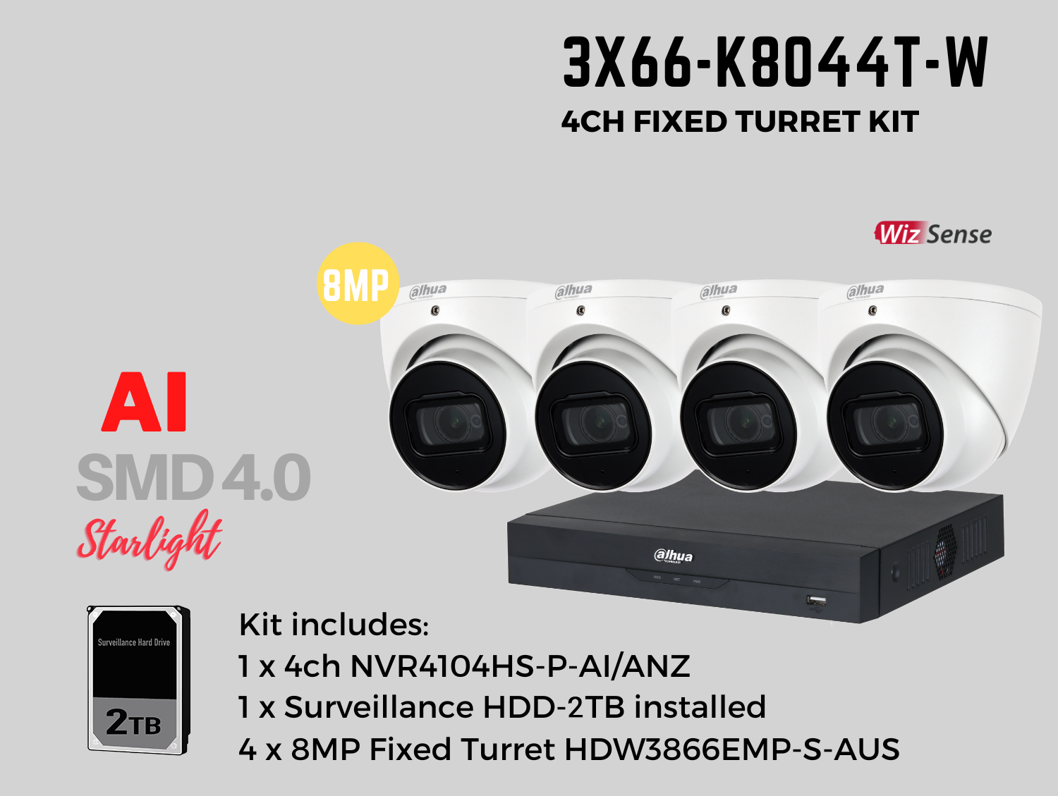 Dahua 3x66 8MP 4ch Kit includes:     1 x 4ch DHI-NVR4104HS-P-AI/ANZ-2TB,   4 x 8MP 2.8mm Fixed Lens DH-IPC-HDW3866EMP-S-AUS