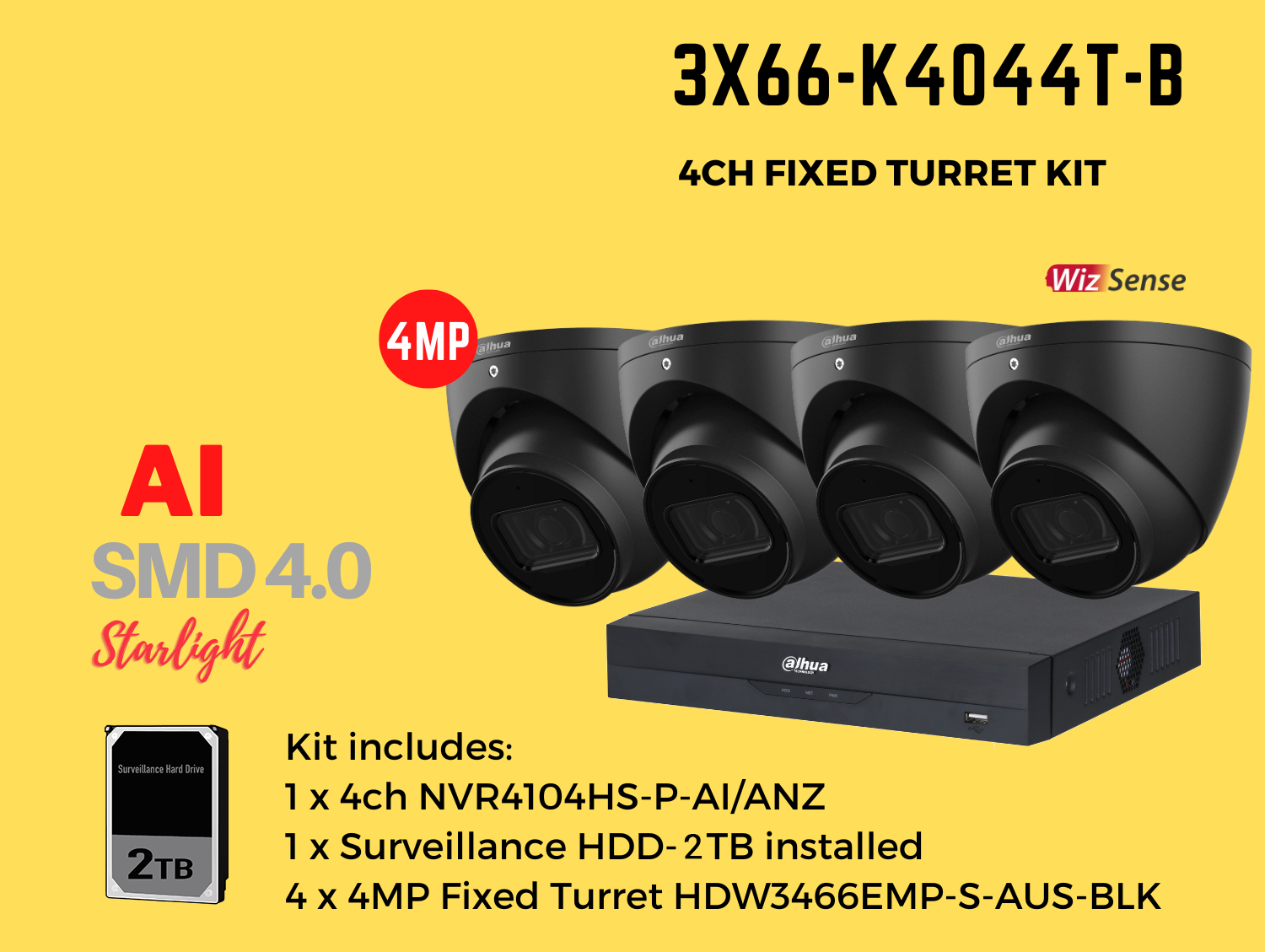 Dahua 3x66 4MP 4ch Kit includes:     1 x 4ch DHI-NVR4104HS-P-AI/ANZ-2TB,   4 x 4MP 2.8mm Fixed Lens DH-IPC-HDW3466EMP-S-AUS-BLK